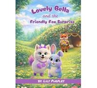 Lovely Bella and the Friendly Fox Surprise (Lovely Bella Easter Adventures)
