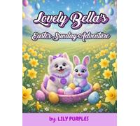 Lovely Bella's Easter Sunday Adventure (Lovely Bella Easter Adventures)
