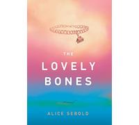 Lovely Bones: A Novel / Alice Sebold.