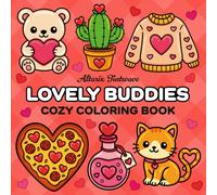 Lovely Buddies: Cozy Valentine's Coloring Book for Adults and Teens Featuring Cute Animals, Love-Themed Objects and Sweet Treats with Romantic Vibes ... and Stress Relief (Cozy Buddies Collection)