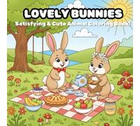 LOVELY BUNNIES: Satisfying & Cute Animal Coloring Book for kids, teenagers and adults!