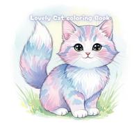 Lovely Cat coloring book: A Simple Coloring Book for Seniors and Dementia Care ,children,adult and everyone. (Color & Calm Collection By Oonjai)