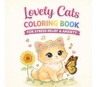 Lovely Cats Coloring Book For Stress & Anxiety (Cute And Cozy Coloring Books)