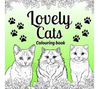 Lovely Cats Colouring Book: 50 Cute and Funny Cat Illustrations | Stress and Anxiety Relief, Relaxation and Mindfulness | Gift Idea for Cat Lover | for Adults and Teens