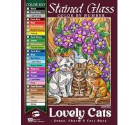 Lovely Cats Stained Glass Color By Number: Grace, Charm & Cozy Days (Stained Glass Color By Number Collection)