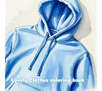 Lovely Clothes coloring book: A Simple Coloring Book for Seniors and Dementia Care ,children,adult And everyone. (Color & Calm Collection By Oonjai)