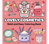 Lovely Cosmetics Bold and Easy Coloring Book: Relaxing Beauty, Skincare, and Fashion Designs for Adults and Kids