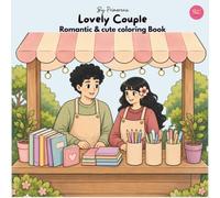 Lovely couple Romantic and cute coloring book: A Coloring Book for Adults, Teens and Kids: A Creative Journey of Love, Adventures, and Memories to Color Together.