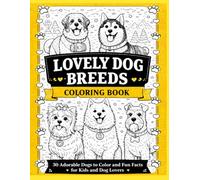 Lovely Dog Breeds Coloring Book: 30 Adorable Dogs to Color with Fun Facts for Kids and Kindergarten Learners Color | Learn & Discover 30 Dog Breeds ... with Fun Dog Facts for Toddlers and Kids