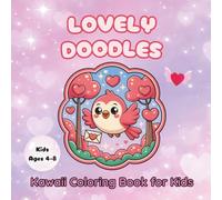 Lovely Doodles Kawaii Coloring Book for Kids Ages 4-8: 56 Sweet Valentine-Themed Illustrations for Children and Relaxing Fun (Kawaii Sweetness Collection for Kids)