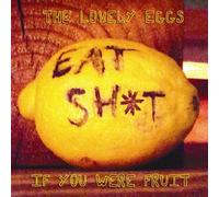 Lovely Eggs - If You Were Fruit