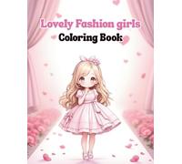 Lovely Fashion girls Coloring Book: Cute Outfits, Pretty Styles, and Dreamy Designs