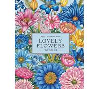 lovely flowers to color: adult coloring book