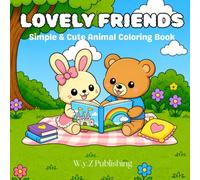 Lovely Friends: Coloring Book for Adults and Teens Featuring Super Cute Animal Characters and Cute Besties in Cozy Moments and Daily Adventures for Relaxation