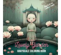Lovely Garden , Grayscale Coloring Book: Cute Animals, Items, Fantasy Creatures, For Stress Relief & Relaxation (Super Cute Grayscale Coloring Books)