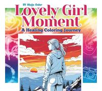 Lovely Girl Moment: A Healing Coloring Journey