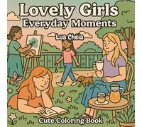Lovely Girls Everyday Moments: Cute Coloring Book