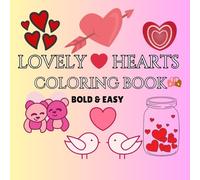 Lovely Hearts Coloring Book: Cute and Simple Designs for Relaxation: A delightful collection of heart-themed designs for stress relief and fun.