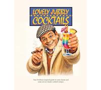 Lovely Jubbly Cocktails: An Unofficial Only Fools and Horses Inspired Cocktail Recipe Book: Fan-Made Guide to Del Boy Style Drinks, Dubious Mixology & Peckham Pub Classics