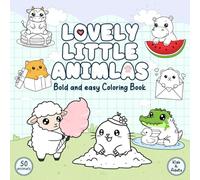 Lovely Little Animals: A Bold and Easy Coloring Book for Kids and Adults With 50 Kawaii Cute Animal Pages Featuring Relaxing Scenes Like a Capybara in ... With a Drink, and More for Relaxation and Fun