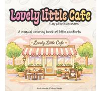 Lovely little Cafe - A Day full of Wonders: A magical coloring book of little comforts (Colorful Silence)