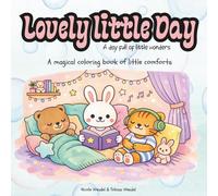 Lovely little Day - A day full of little wonders: A magical coloring book of little comforts (Mindful Hearts Books)