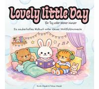 Lovely Little Day - Ein Tag voller kleiner Wunder: Ein zauberhaftes Malbuch voller kleiner Wohlfühlmomente (Mindful Hearts Books)