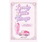 Lovely Little Things: A Mini Edition Cute & Cozy Valentine Coloring Book (Pocket-Sized Coloring Books)