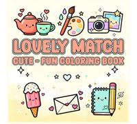 Lovely Match: Cute - Fun Coloring Book of Matching Outfits, Daily Life, From Food to Feelings, Iconic Pairs
