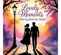 Lovely Moment Coloring Book For Adults: Cozy Moments to Color, Relax, and Enjoy.