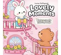 Lovely Moments: Cute Cozy Animal Love Moments for Adults and Teens with Simple Bold Designs (Dear Friends Coloring Book)