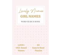 Lovely Names | Girl Name Word Search Book: 1,000+ U.S. Girl Names from the 2024 SSA Names List | 83 Easy to Read Puzzles in Alphabetical Order: Baby ... Ideas (Simply Stated Life in Puzzles Series)