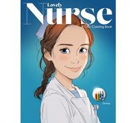 Lovely Nurse: Beautiful and Chic Coloring Book for Mindfulness, Stress Relief, and Relaxation for Teens and Adults