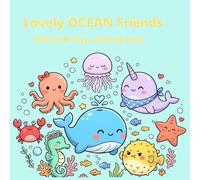 Lovely Ocean Friends Bold and Easy Coloring Book: Cute ocean Animals with Big Bold Lines Fun & Simple Pages for Kids Ages 3-8