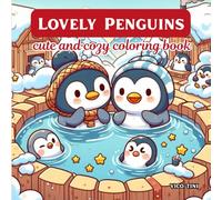 Lovely Penguins: A Cozy and Cute Penguin Coloring Book for Relaxation and Fun for Adults and Teens
