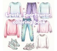 Lovely Sportswear coloring book: A Simple and bold Coloring Book for Seniors and Dementia Care ,kids,adult and everyone. (Color & Calm Collection By Oonjai)