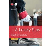 Lovely stay. English for hospitality. Ediz. openschool. Per gli Ist. professionali alberghieri. Con e-book. Con espansione online. Con CD-Audio