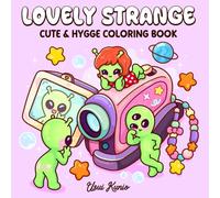 Lovely Strange: A Cute Coloring Book for Adults and Teens Featuring Funny Characters and Adorable Animals in Space Scenes for Relaxation