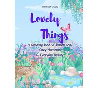 Lovely Things: A Coloring Book of Simple Joys, Cozy Moments & Everyday Beauty