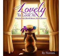 Lovely To Look At: What Animals Should Know About Humans