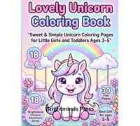 Lovely Unicorn Coloring Book: Sweet & Simple Unicorn Coloring Pages for Little Girls and Toddlers Ages 3-5 (Brightminds Unicorn Adventures Series)