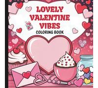 Lovely Valentine Vibes Coloring Book: Valentine Coloring Book For Adults And Kids (Hearts & Happiness: Valentine's Day Fun Collection For Adults & Kids)