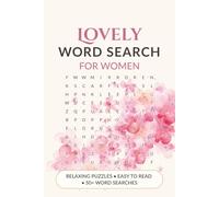 Lovely Word Search for Women: 55 Relaxing Easy To Read Puzzles for Women • Self-Care, Positivity & Mindfulness Themes • 110 Pages • 6×9 Inches