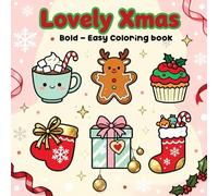 Lovely Xmas: Bold - Easy Coloring Book of Holiday Scenes, Cheerful Moments, Cute Characters, Gifts, Santa, Snowflakes and More, for Kids Teens Adults