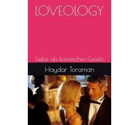 LOVEOLOGY: Liebe als kosmisches Gesetz