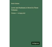 Lover and Husband; A Novel In Three Volumes: Volume 1 - in large print