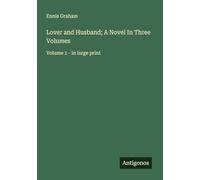 Lover and Husband; A Novel In Three Volumes: Volume 1 - in large print