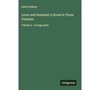 Lover and Husband; A Novel In Three Volumes: Volume 3 - in large print