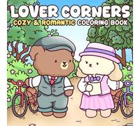 Lover Corners Coloring Book: Romantic Coloring pages for Teens and Adults featuring Heartfelt Moments and Cozy Spaces with Gentle Valentine Vibes for Mindful Relaxation and Calm