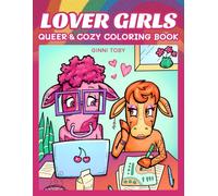 LOVER GIRLS: Queer & Cozy Coloring Book of Cute Animal She/They Couples in Love | Gift Idea for Lesbian, Nonbinary, Bisexual, and LGBTQ+ Adults, Teens, Kids, Allies, and Pride Month